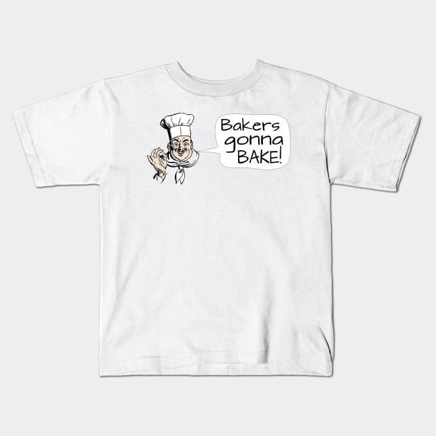 Bakers Gonna Bake Kids T-Shirt by Slap Cat Designs